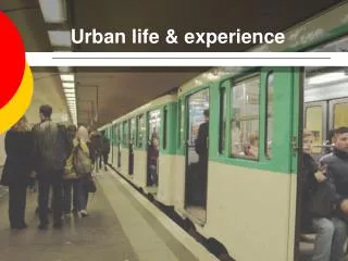 Urban life &amp; experience