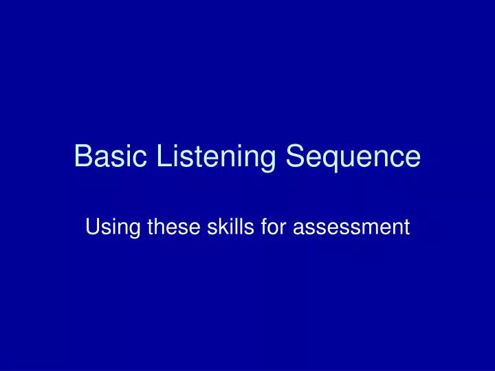 basic listening sequence