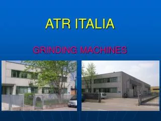 ATR ITALIA GRINDING MACHINES
