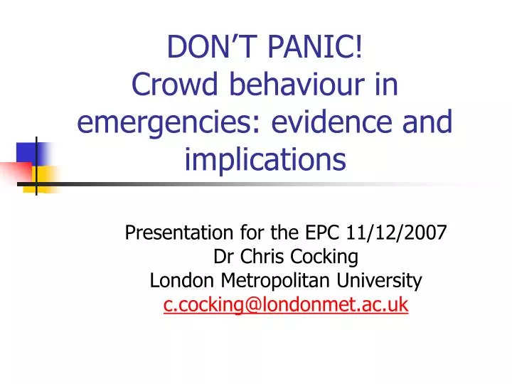 don t panic crowd behaviour in emergencies evidence and implications