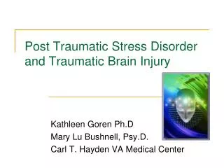 Post Traumatic Stress Disorder and Traumatic Brain Injury