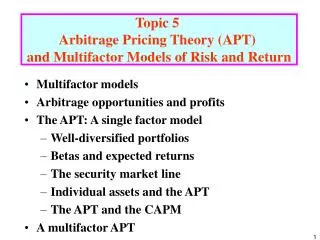 Multifactor models Arbitrage opportunities and profits The APT: A single factor model Well-diversified portfolios Betas