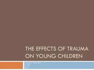 The Effects of Trauma on Young Children
