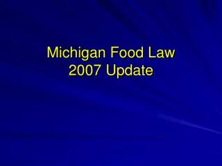 Michigan Food Law 2007 Update