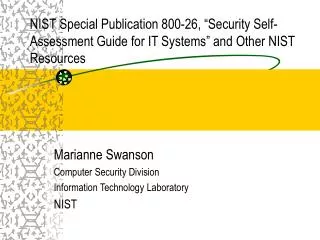 NIST Special Publication 800-26, “Security Self-Assessment Guide for IT Systems” and Other NIST Resources