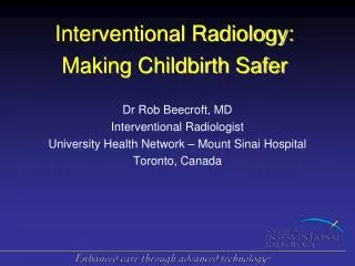 Interventional Radiology: Making Childbirth Safer