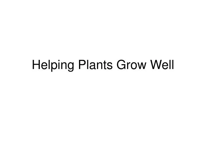 helping plants grow well