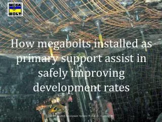 How megabolts installed as primary support assist in safely improving development rates