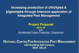 Increasing production of chickpea &amp; pigeonpea through Intensive application of Integrated Pest Management