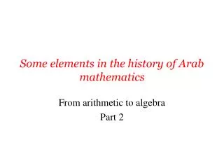 Some elements in the history of Arab mathematics