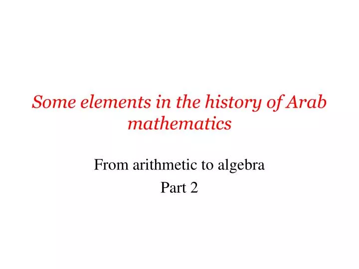 some elements in the history of arab mathematics