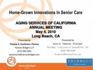 Home-Grown Innovations In Senior Care AGING SERVICES OF CALIFORNIA ANNUAL MEETING May 4, 2010 Long Beach, CA