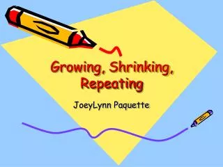 Growing, Shrinking, Repeating