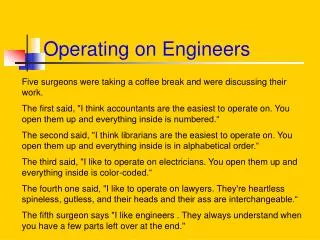 Operating on Engineers