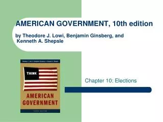 AMERICAN GOVERNMENT, 10th edition by Theodore J. Lowi, Benjamin Ginsberg, and Kenneth A. Shepsle