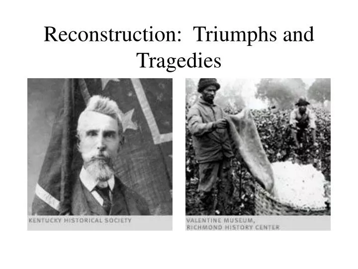 reconstruction triumphs and tragedies