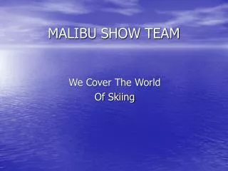 MALIBU SHOW TEAM