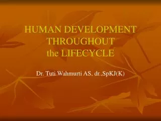 HUMAN DEVELOPMENT THROUGHOUT the LIFECYCLE
