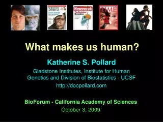 Katherine S. Pollard Gladstone Institutes, Institute for Human Genetics and Division of Biostatistics - UCSF docpollard