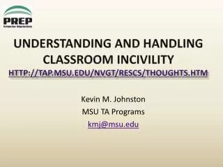 Understanding and Handling Classroom Incivility tap.msu/nvgt/rescs/thoughts.htm