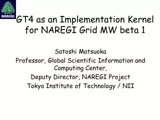 GT4 as an Implementation Kernel for NAREGI Grid MW beta 1