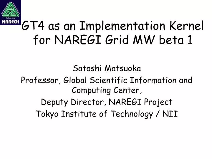 gt4 as an implementation kernel for naregi grid mw beta 1