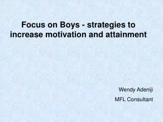 Focus on Boys - strategies to increase motivation and attainment