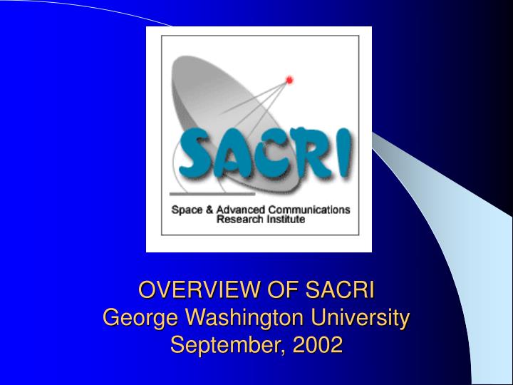 overview of sacri george washington university september 2002