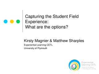 Capturing the Student Field Experience: What are the options?