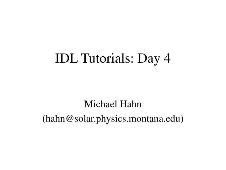 idl tutorials day 4
