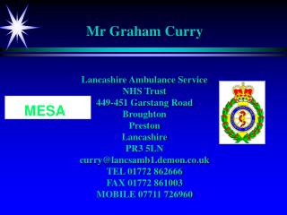 Mr Graham Curry Lancashire Ambulance Service NHS Trust 449-451 Garstang Road Broughton Preston Lancashire PR3 5LN curry