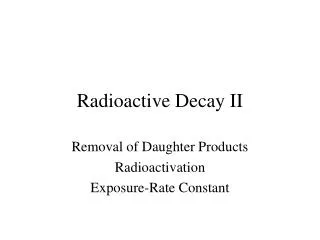Radioactive Decay II