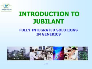 INTRODUCTION TO JUBILANT FULLY INTEGRATED SOLUTIONS IN GENERICS
