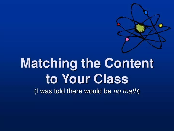 matching the content to your class