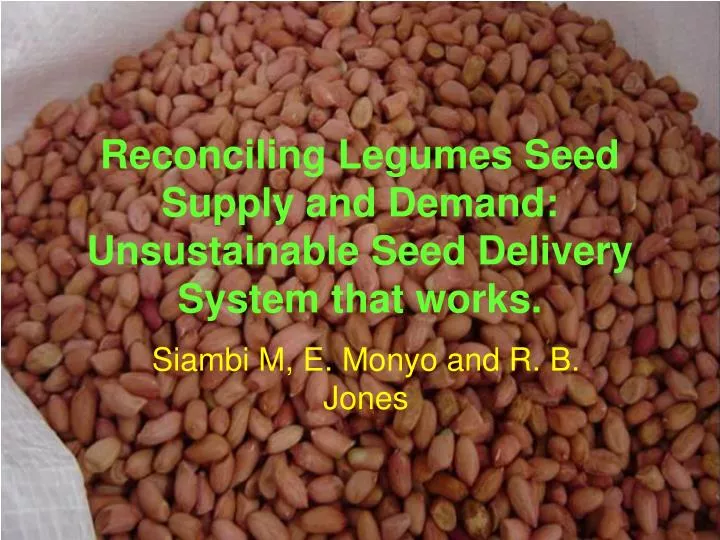 reconciling legumes seed supply and demand unsustainable seed delivery system that works