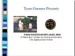 Team Gnomes Presents - slide 1