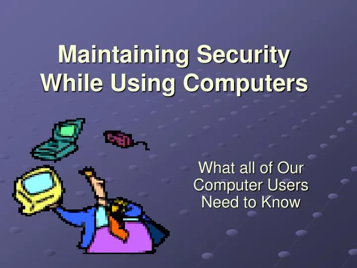 maintaining security while using computers