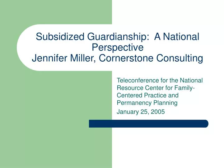 subsidized guardianship a national perspective jennifer miller cornerstone consulting