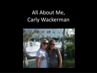 All About Me, Carly Wackerman