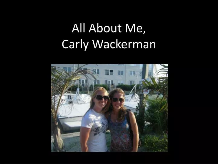 all about me carly wackerman