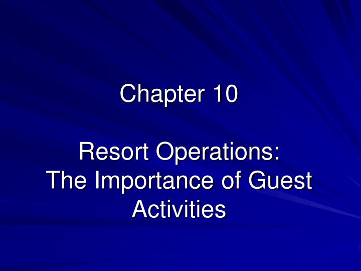 chapter 10 resort operations the importance of guest activities