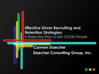 Effective Driver Recruiting and Retention Strategies: Is There Any Way to Get GOOD People