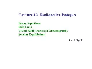 Lecture 12 Radioactive Isotopes