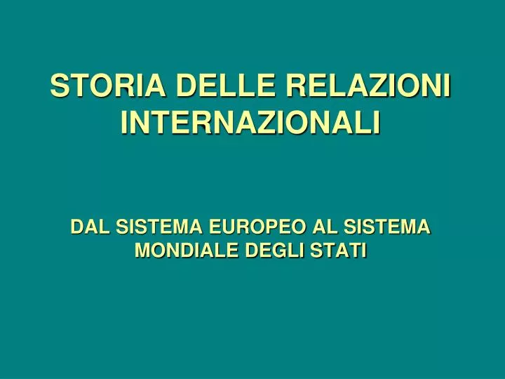 storia delle relazioni internazionali dal sistema europeo al sistema mondiale degli stati