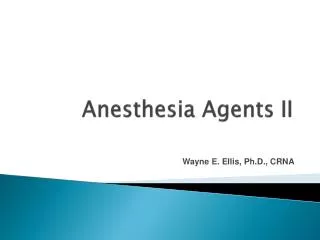 Anesthesia Agents II