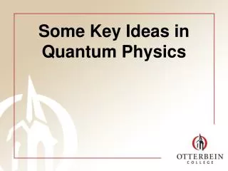 Some Key Ideas in Quantum Physics