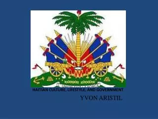 HAITIAN CULTURE, LIFESTYLE, AND GOVERNMENT