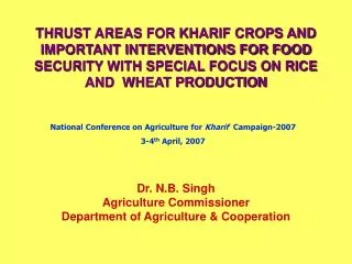 THRUST AREAS FOR KHARIF CROPS AND IMPORTANT INTERVENTIONS FOR FOOD SECURITY WITH SPECIAL FOCUS ON RICE AND WHEAT PRODUC