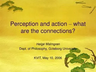 Perception and action – what are the connections?