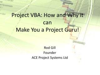 Project VBA: How and Why it can Make You a Project Guru!